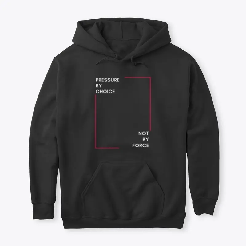 Pressure By Choice Hoodie